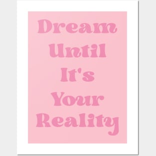Dream Until It's Your Reality Cute Motivational Pink Quote Posters and Art